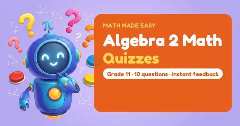 Algebra 2 Math Quizzes – Mathbot, the Math Made Easy robot coach, with free printable quizzes for Algebra 2