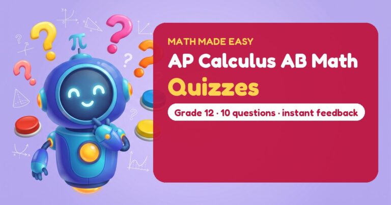 AP Calculus AB Math Quizzes – Mathbot, the Math Made Easy robot coach, with free printable quizzes for AP Calculus AB