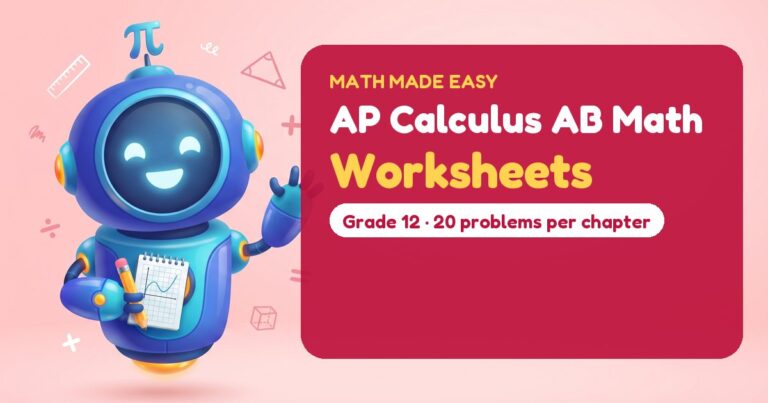 AP Calculus AB Math Worksheets – Mathbot, the Math Made Easy robot coach, with free printable worksheets for AP Calculus AB