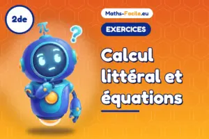 Exercices de maths 2de : Calcul littéral et équations