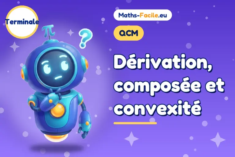 QCM de maths Terminale : Dérivation, composée et convexité