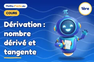 Cours de maths 1ère : Dérivation : nombre dérivé et tangente