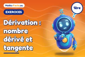 Exercices de maths 1ère : Dérivation : nombre dérivé et tangente