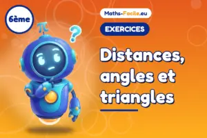 Exercices de maths 6ème : Distances, angles et triangles