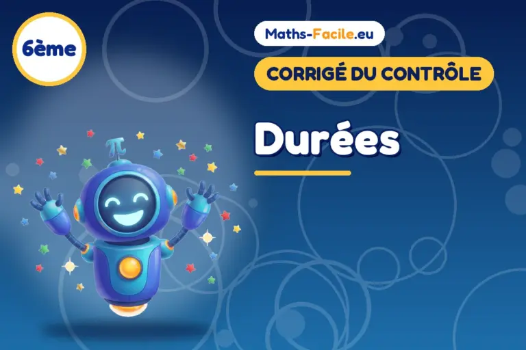Corrigé du contrôle de maths 6ème : Durées