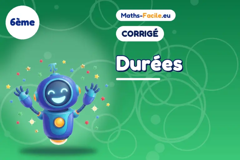Corrigé des exercices de maths 6ème : Durées