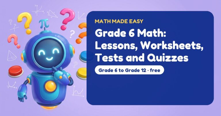Grade 6 Math: Lessons, Worksheets, Tests and Quizzes – Mathbot, the Math Made Easy robot coach