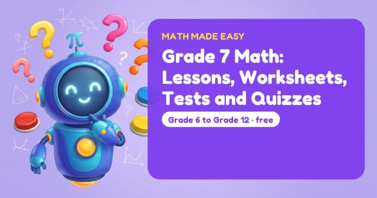 Grade 7 Math: Lessons, Worksheets, Tests and Quizzes – Mathbot, the Math Made Easy robot coach