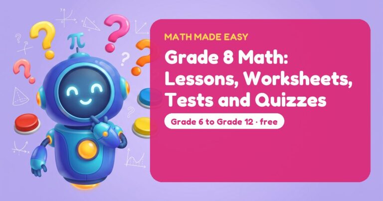 Grade 8 Math: Lessons, Worksheets, Tests and Quizzes – Mathbot, the Math Made Easy robot coach