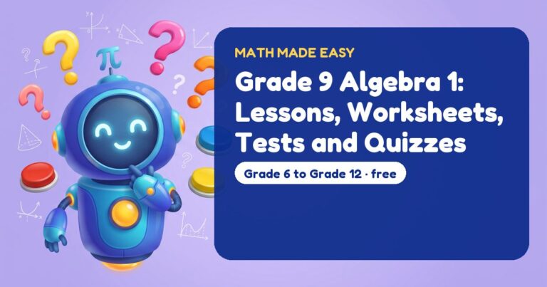 Grade 9 Algebra 1: Lessons, Worksheets, Tests and Quizzes – Mathbot, the Math Made Easy robot coach