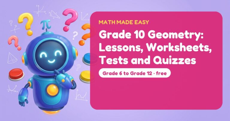 Grade 10 Geometry: Lessons, Worksheets, Tests and Quizzes – Mathbot, the Math Made Easy robot coach