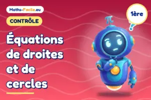 Contrôle de maths 1ère : Équations de droites et de cercles