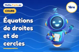 Cours de maths 1ère : Équations de droites et de cercles