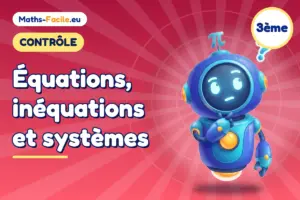 Contrôle de maths 3ème : Équations, inéquations et systèmes