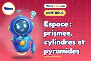 Contrôle de maths 4ème : Espace : prismes, cylindres et pyramides