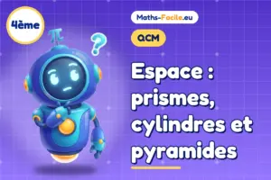 QCM de maths 4ème : Espace : prismes, cylindres et pyramides