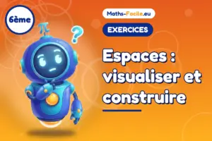 Exercices de maths 6ème : Espaces : visualiser et construire