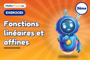 Exercices de maths 3ème : Fonctions linéaires et affines