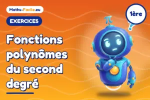Fonctions polynômes du second degré : exercices de maths 1ère
