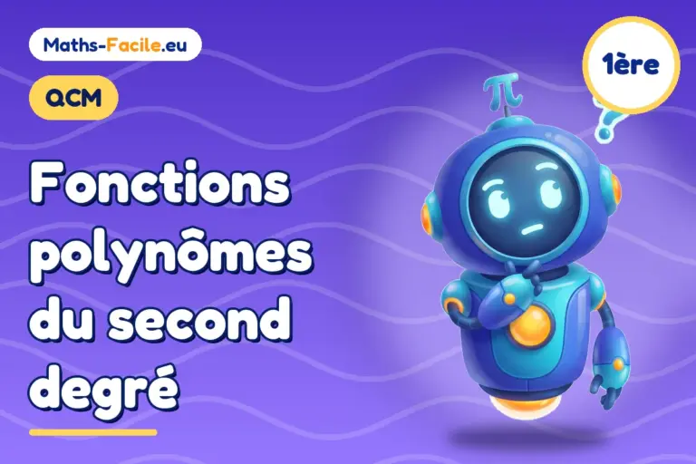 QCM de maths 1ère : Fonctions polynômes du second degré
