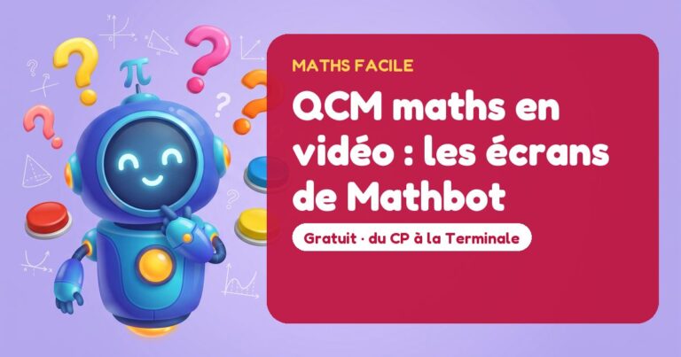 QCM maths en vidéo : les écrans de Mathbot – Mathbot, le robot de Maths Facile
