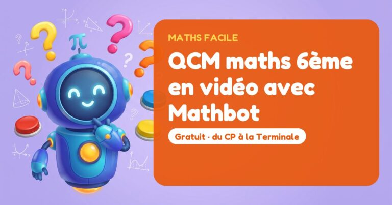 QCM maths 6ème en vidéo avec Mathbot – Mathbot, le robot de Maths Facile