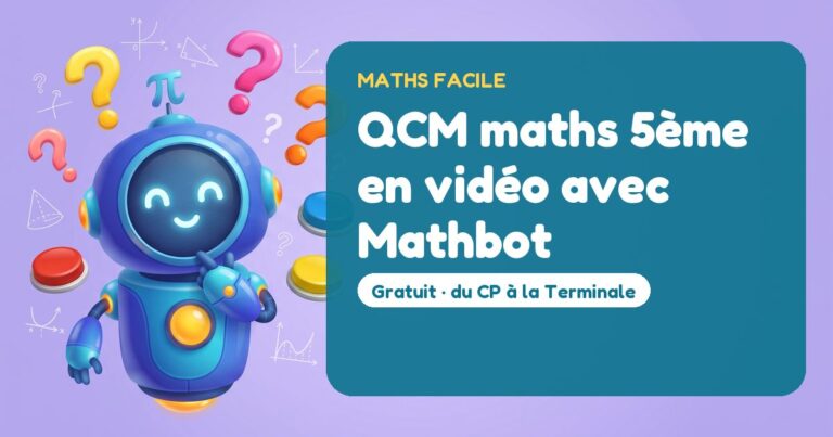 QCM maths 5ème en vidéo avec Mathbot – Mathbot, le robot de Maths Facile