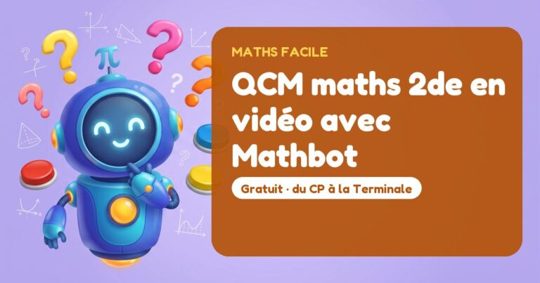 QCM maths 2de en vidéo avec Mathbot – Mathbot, le robot de Maths Facile