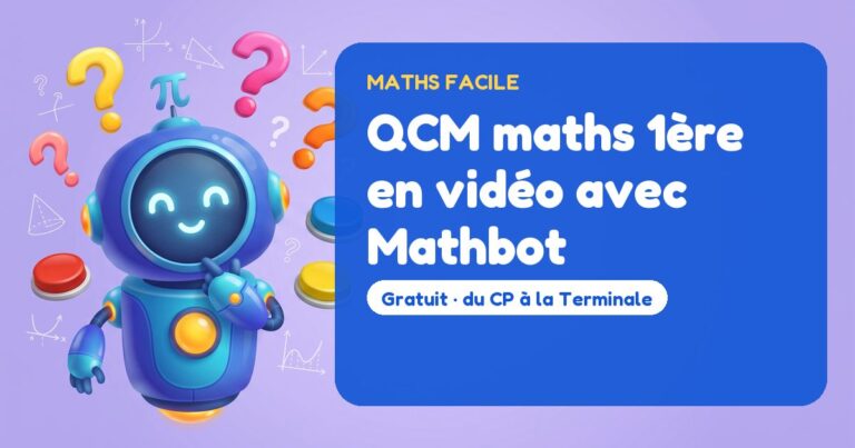 QCM maths 1ère en vidéo avec Mathbot – Mathbot, le robot de Maths Facile