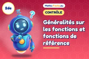 Contrôle de maths 2de : Généralités sur les fonctions et fonctions de référence