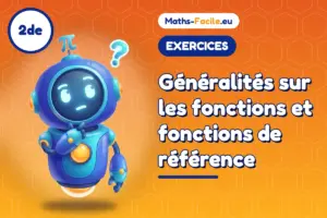 Exercices de maths 2de : Généralités sur les fonctions et fonctions de référence