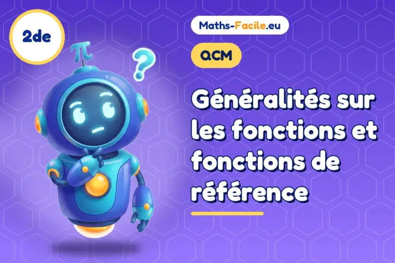 QCM de maths 2de : Généralités sur les fonctions et fonctions de référence