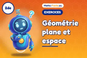 Exercices de maths 2de : Géométrie plane et espace