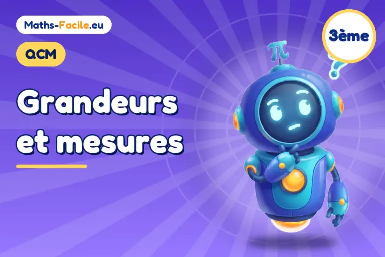 QCM de maths 3ème : Grandeurs et mesures
