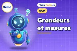 QCM de maths 4ème : Grandeurs et mesures