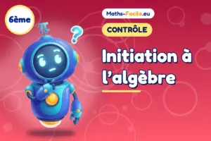 Contrôle de maths 6ème : Initiation à l’algèbre
