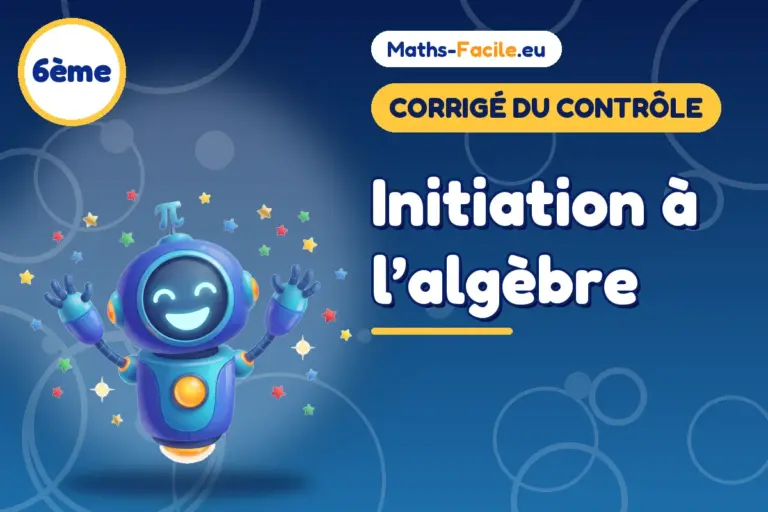 Corrigé du contrôle de maths 6ème : Initiation à l’algèbre