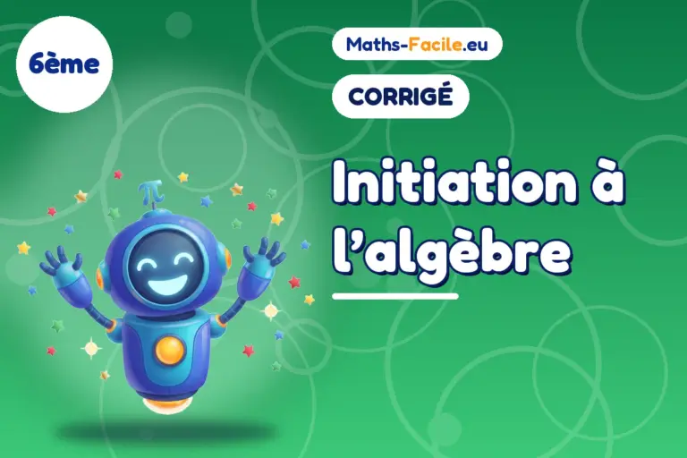 Corrigé des exercices de maths 6ème : Initiation à l’algèbre