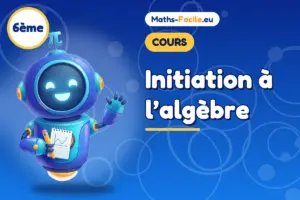 Cours de maths 6ème : Initiation à l’algèbre