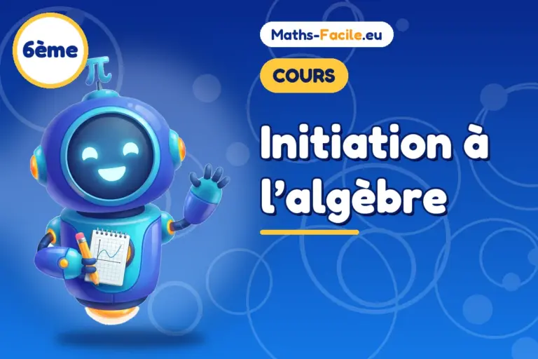 Cours de maths 6ème : Initiation à l’algèbre