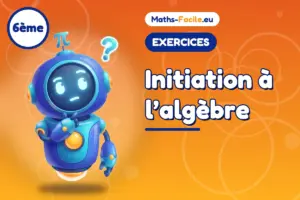 Exercices de maths 6ème : Initiation à l’algèbre