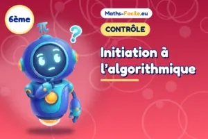 Contrôle de maths 6ème : Initiation à l’algorithmique