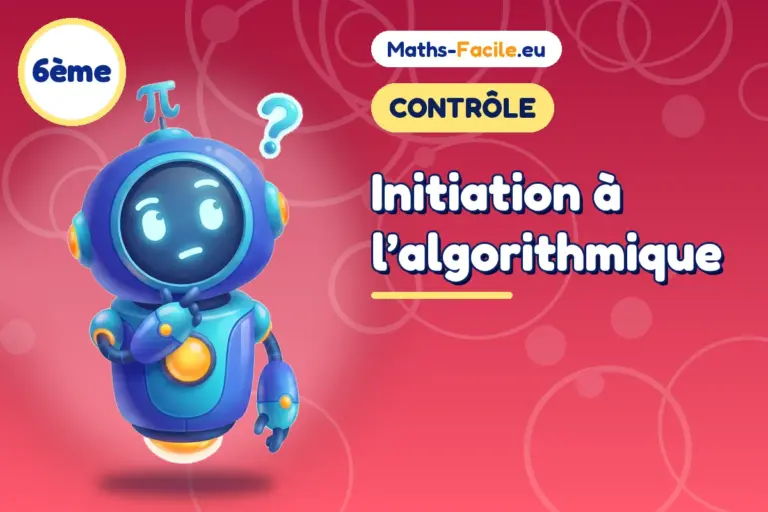 Contrôle de maths 6ème : Initiation à l’algorithmique