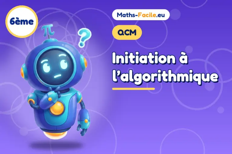 QCM de maths 6ème : Initiation à l’algorithmique