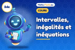 Cours de maths 2de : Intervalles, inégalités et inéquations