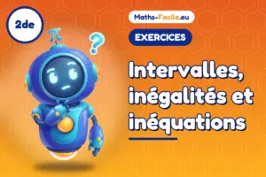 Exercices de maths 2de : Intervalles, inégalités et inéquations