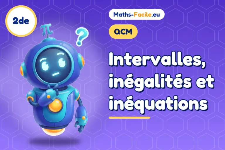QCM de maths 2de : Intervalles, inégalités et inéquations