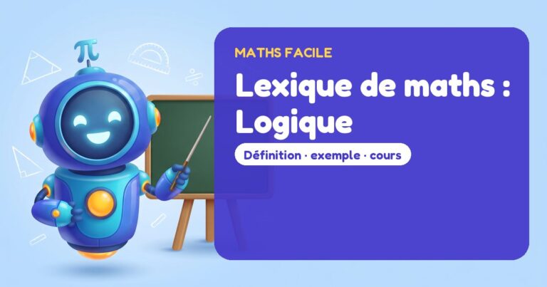 Lexique de maths : Logique – Mathbot, le robot de Maths Facile