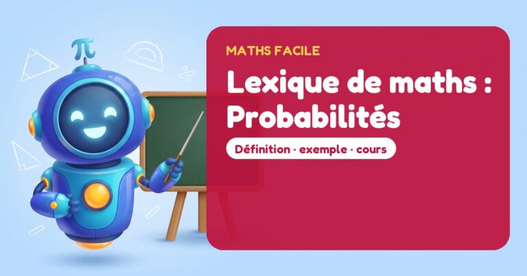 Lexique de maths : Probabilités – Mathbot, le robot de Maths Facile