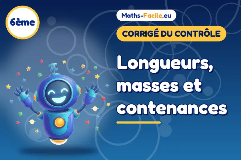 Corrigé du contrôle de maths 6ème : Longueurs, masses et contenances